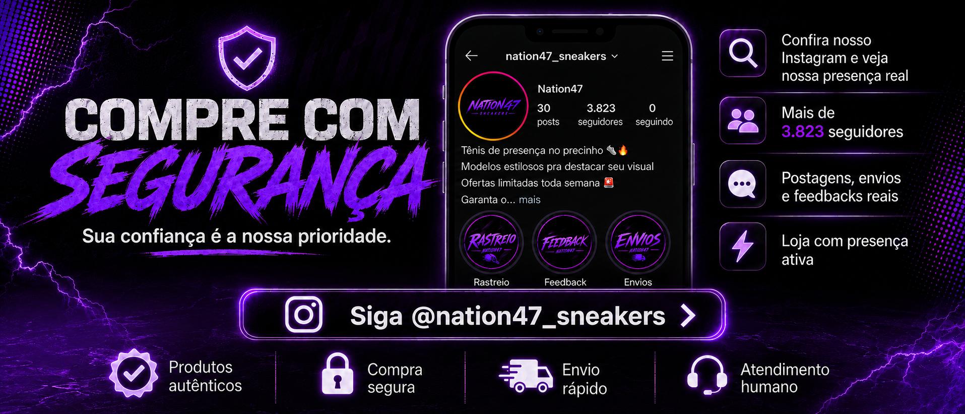 Compre com segurança — sua confiança é a nossa prioridade. Siga @nation47_sneakers